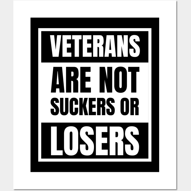 Veterans are NOT suckers or losers White Advisory Wall Art by NickDsigns